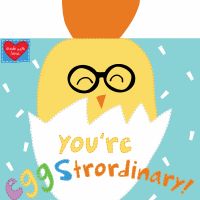 You’re Eggstrordinary!